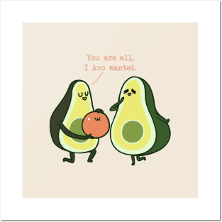 You Are All I Avo Wanted Avocado Posters and Art